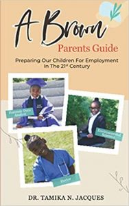 A Brown Parents Guide: Preparing Our Children for Employment in the 21st Century